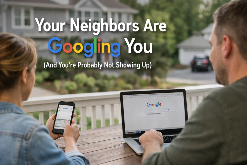 Your Neighbors Are Googling You (And You're Probably Not Showing Up)