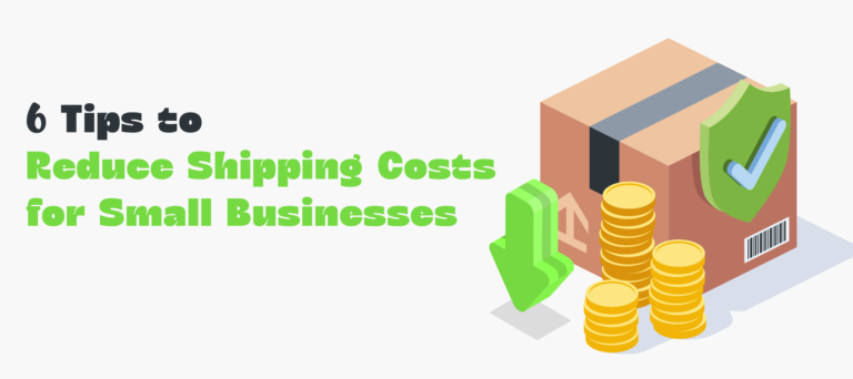6 Tips to Reduce Shipping Costs for Small Businesses